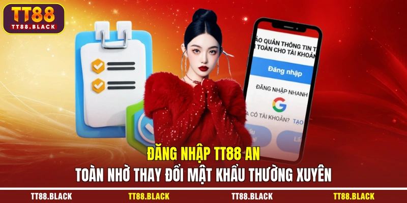 Đăng nhập TT88 an toàn nhờ thay đổi mật khẩu thường xuyên