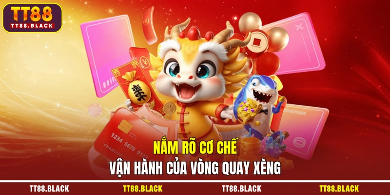 Nắm rõ cơ chế vận hành của vòng quay xèng